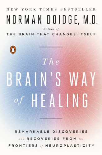 the brain's way of healing by norman doidge, MD. new york times bestseller. recovery, discoveries, neuroplasticity